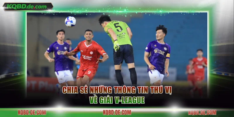 Chia sẻ những thông tin thú vị về giải V-League