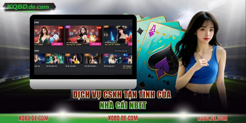 Dịch vụ CSKH tận tình của nhà cái Nbet