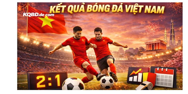 Kết quả bóng đá Việt Nam sẽ được cập nhật thường xuyên tại lacteoslarosita.com.co