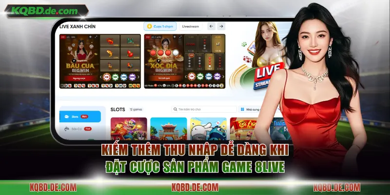Kiếm thêm thu nhập dễ dàng khi đặt cược sản phẩm game tại 8LIVE