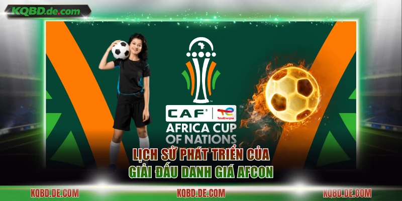 Lịch sử phát triển của giải đấu danh giá AFCON