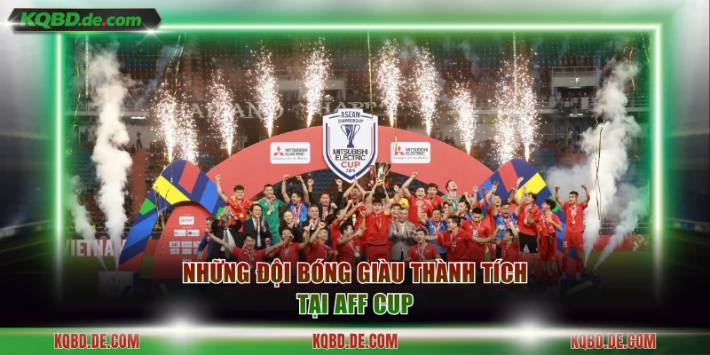 Những đội bóng giàu thành tích tại AFF cup