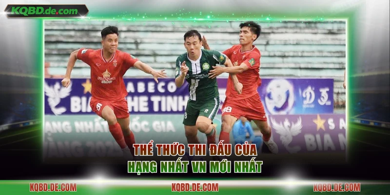 Thể thức thi đấu của Hạng Nhất VN mới nhất