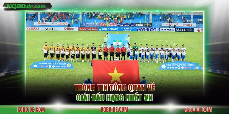 Thông tin tổng quan về giải đấu Hạng Nhất VN