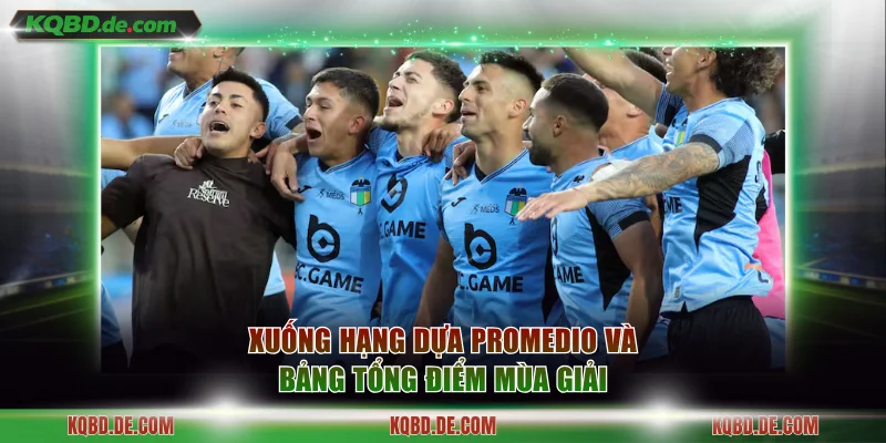 Xuống hạng dựa Promedio và bảng tổng điểm mùa giải